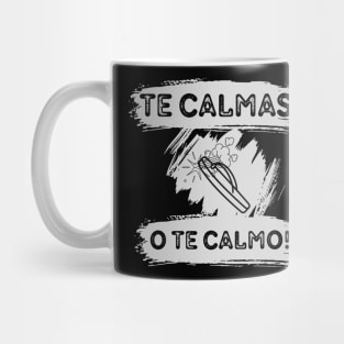 Te calmas o te calmo Mug